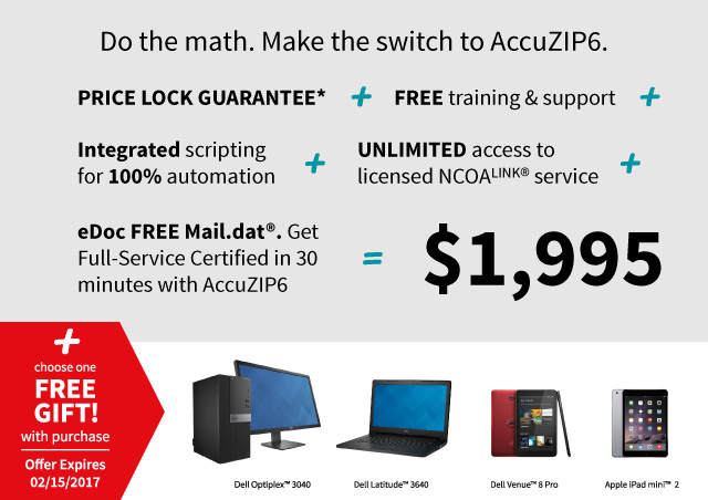 Do the math. Make the switch to AccuZIP6. Price-lock guarantee plus free training and support plus integrated scripting for 100% automation plus UNLIMITED access to licensed NCOAlink service plus eDoc FREE mail.dat = $1995. Get full-service certified in 30 minutes with AccuZIP 6.
